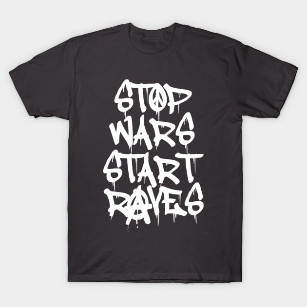 White Ink Graffiti Stop Wars Start Raves T-Shirt by oink